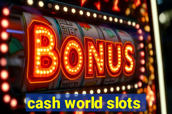 cash world slots